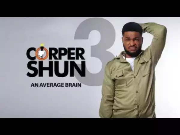 Video: Corper Shun - An Average Brain [Episode 3]